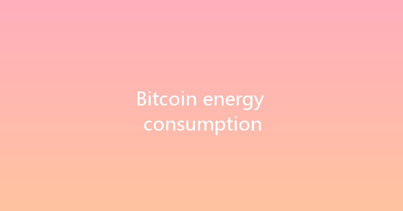 Bitcoin energy consumption 