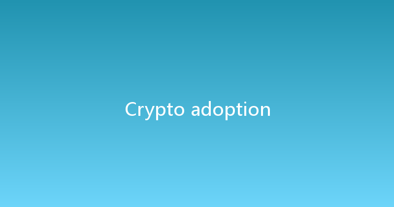 Crypto adoption 