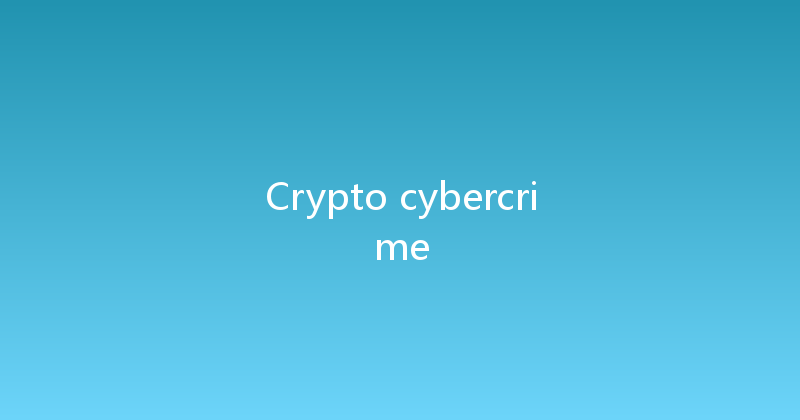 Crypto cybercrime 
