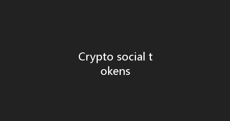 Crypto social tokens 