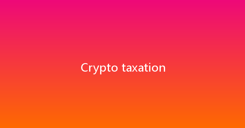 Crypto taxation 