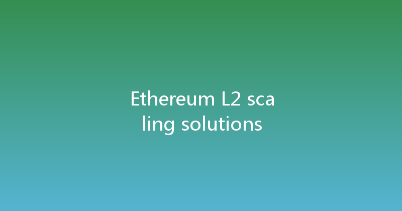 Ethereum L2 scaling solutions 