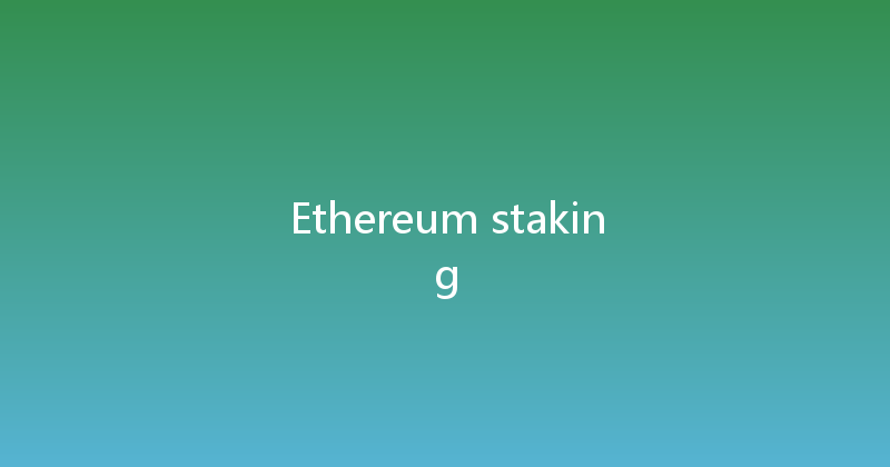 Ethereum staking 
