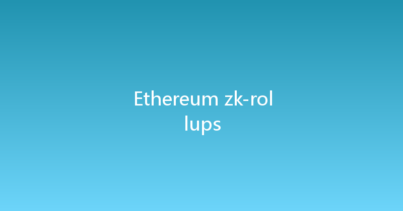 Ethereum zk-rollups 