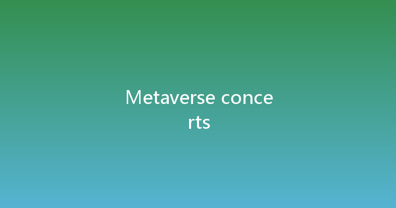 Metaverse concerts 