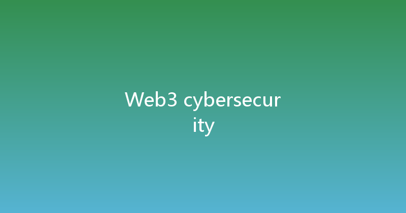Web3 cybersecurity 
