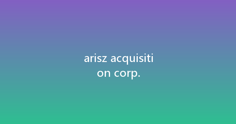 arisz acquisition corp. 