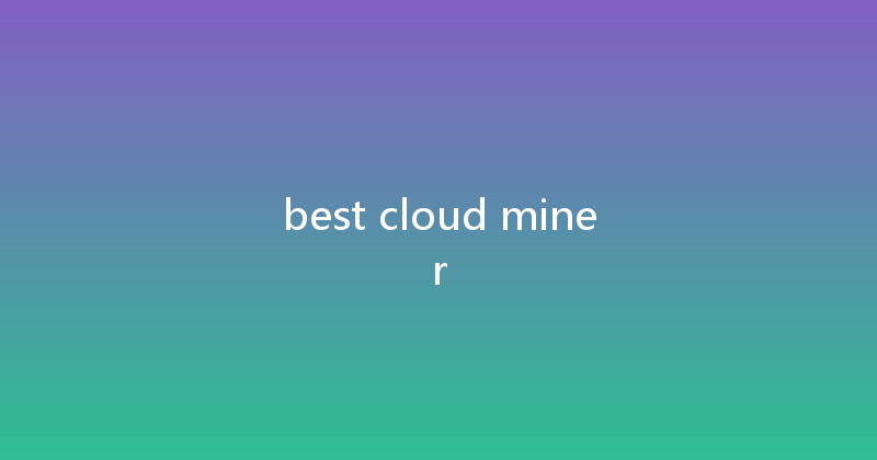 best cloud miner 