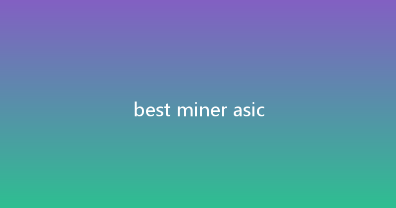 best miner asic 