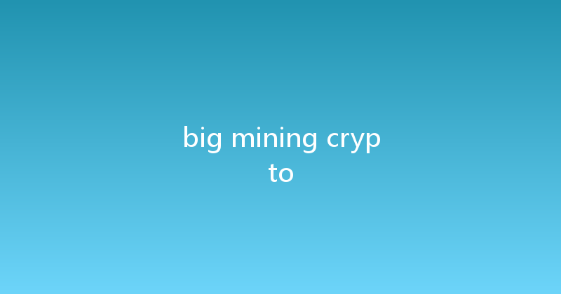 big mining crypto 