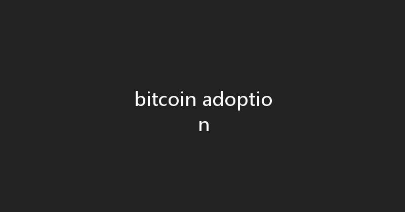 bitcoin adoption 