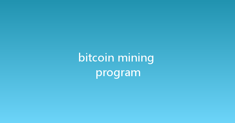 bitcoin mining program 