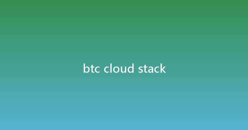 btc cloud stack 