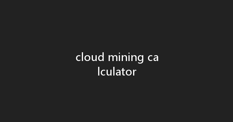 cloud mining calculator 