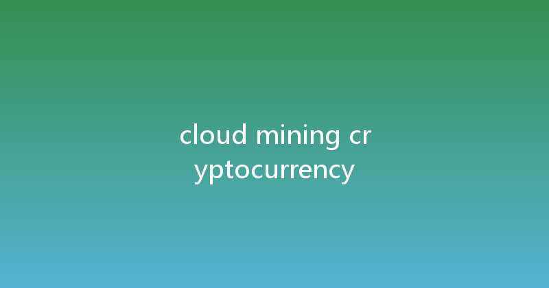 cloud mining cryptocurrency 