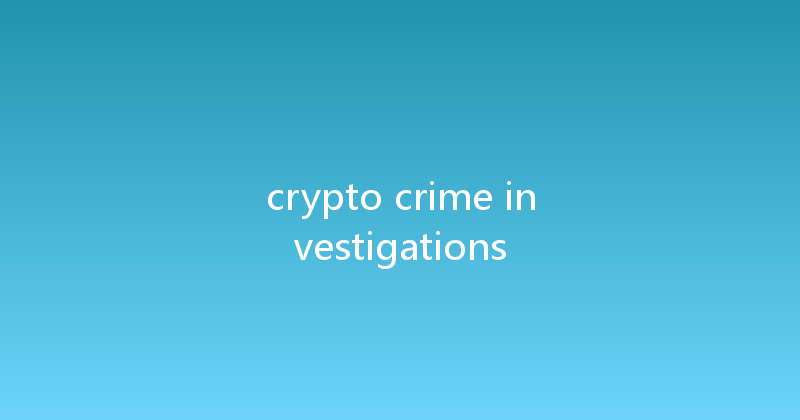 crypto crime investigations 