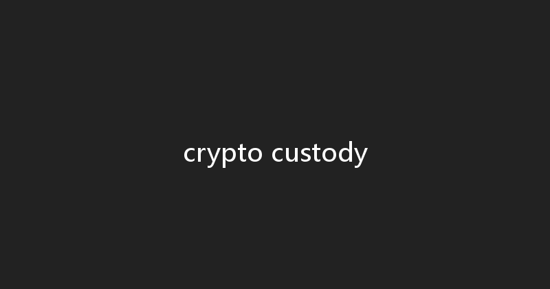 crypto custody 