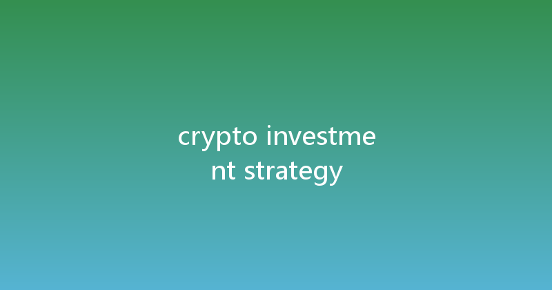 crypto investment strategy 