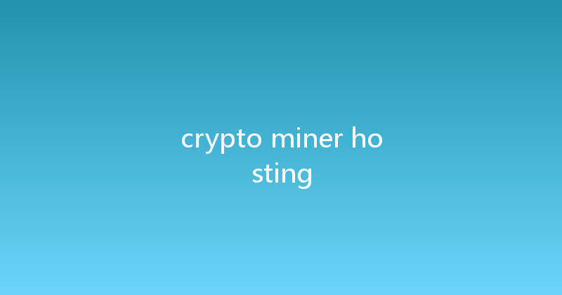 crypto miner hosting 
