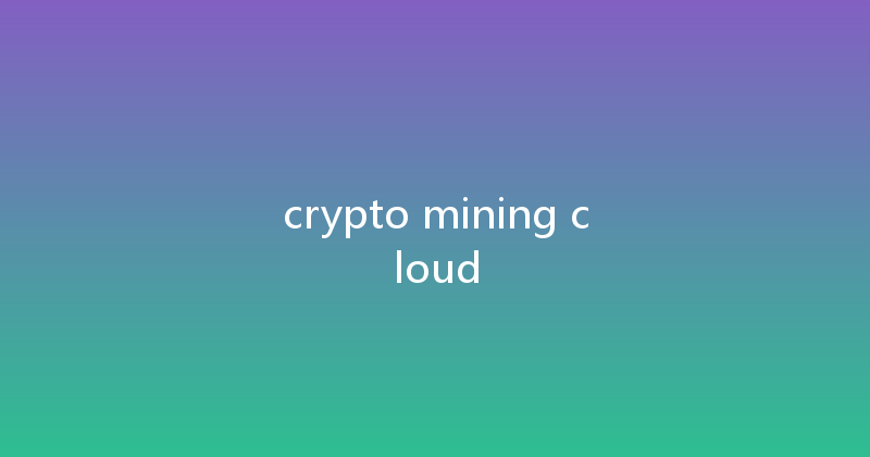 crypto mining cloud 
