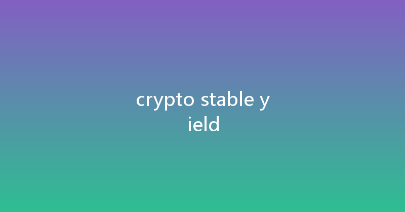 crypto stable yield 
