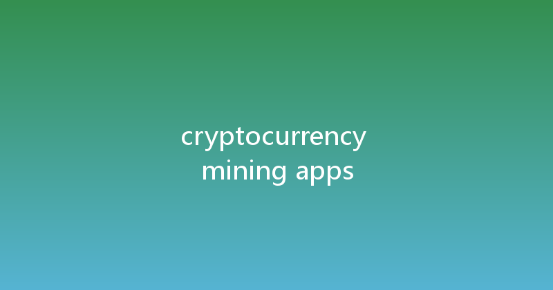 cryptocurrency mining apps 