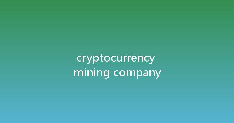 cryptocurrency mining company 