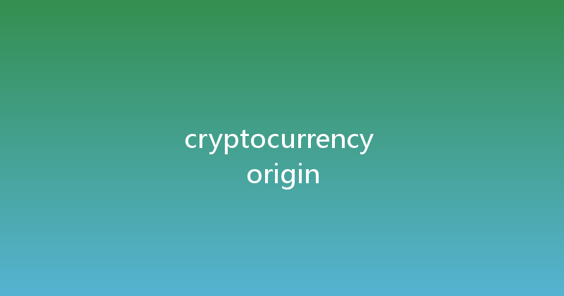 cryptocurrency origin 
