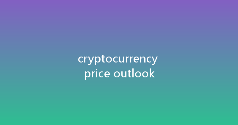 cryptocurrency price outlook 