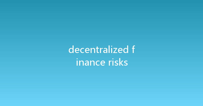 decentralized finance risks 