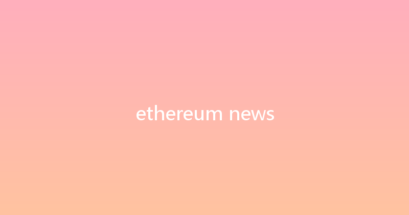 ethereum news 