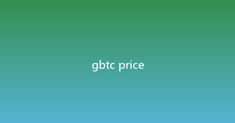 gbtc price 