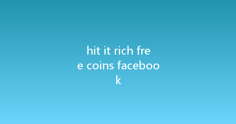 hit it rich free coins facebook 