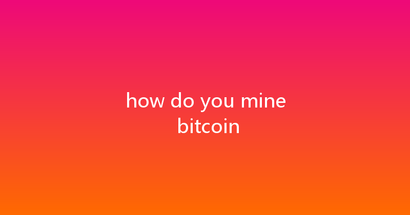 how do you mine bitcoin 