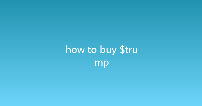 how to buy $trump 