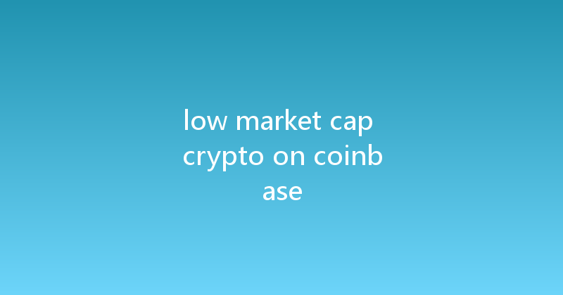 low market cap crypto on coinbase 