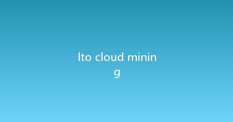 lto cloud mining 