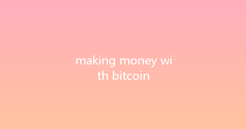 making money with bitcoin 