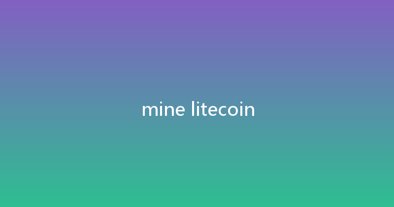 mine litecoin 