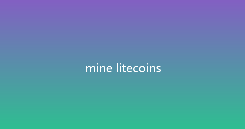 mine litecoins 