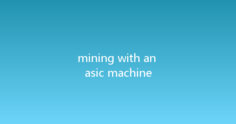 mining with an asic machine 