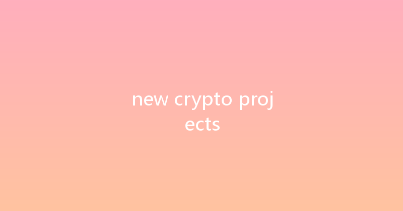 new crypto projects 