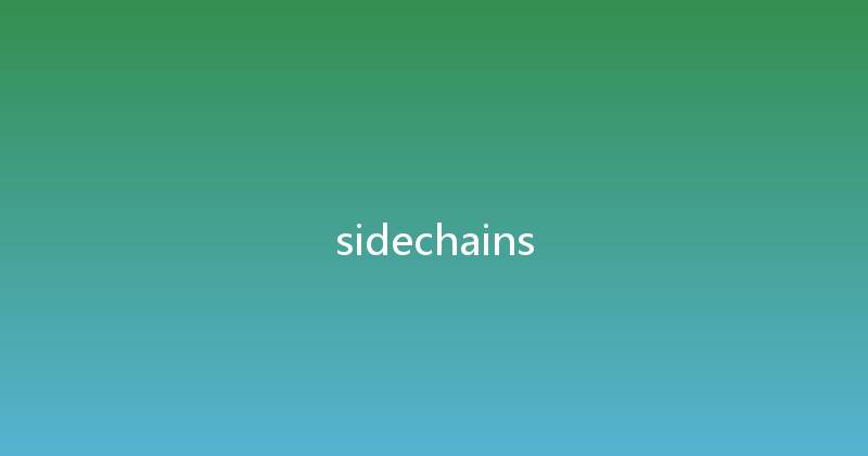 sidechains 
