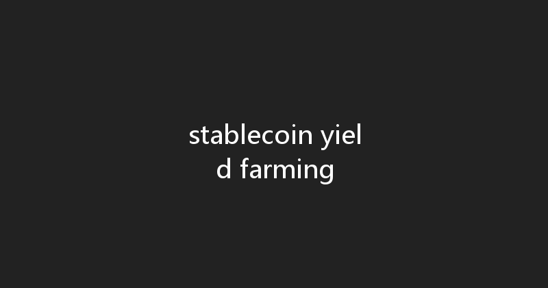 stablecoin yield farming 