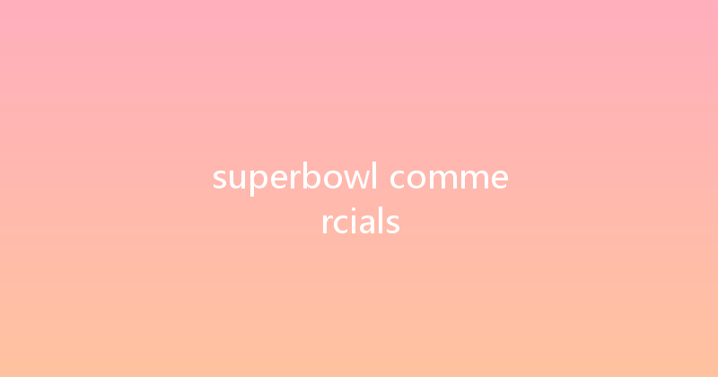 superbowl commercials 