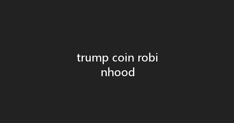 trump coin robinhood 