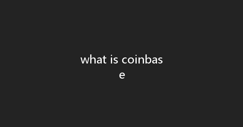 what is coinbase 