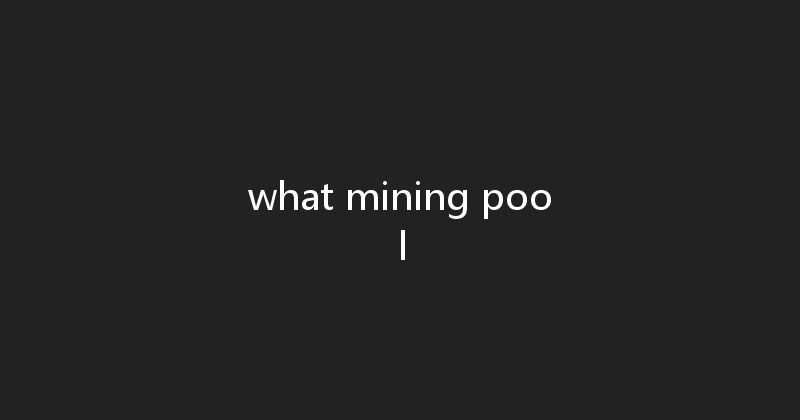 what mining pool 